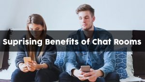 5 Pleasantly Surprising Benefits of Chat Rooms